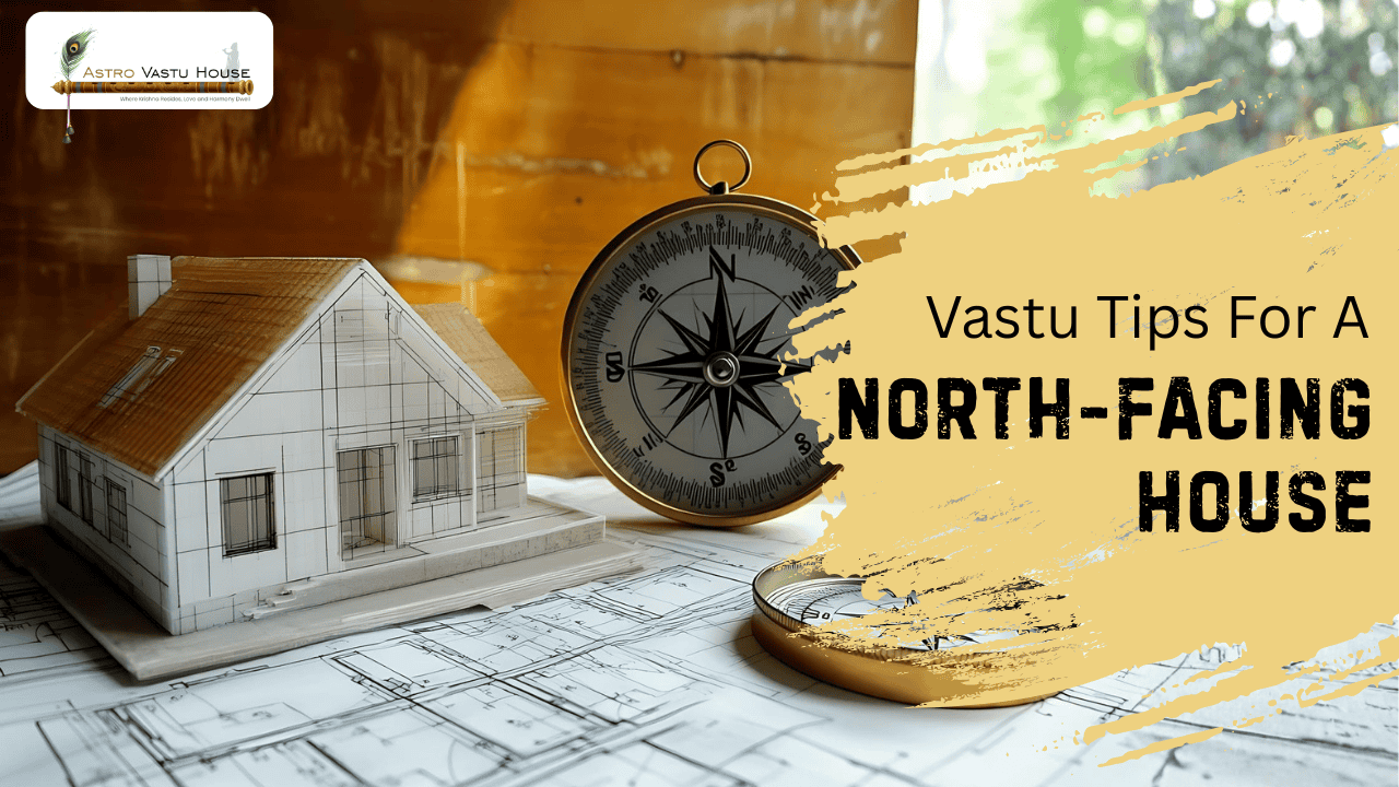 Ad 1: North-facing house Vastu tips for positive energy and harmony in your home.